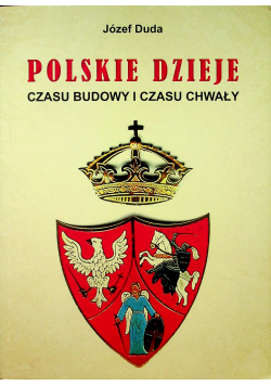 Polskie dzieje czasu budowy i czasu chwały