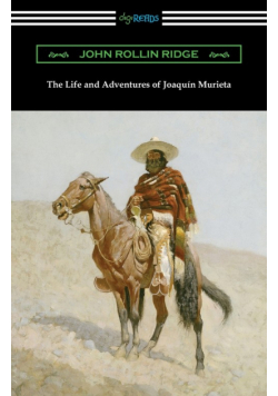 The Life and Adventures of Joaquin Murieta
