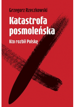 Katastrofa posmoleńska kro rozbił Polskę