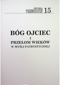 Bóg ojciec i przełom wieków w myśli patrystycznej
