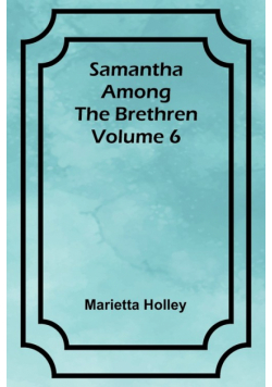 Samantha among the Brethren  Volume 6
