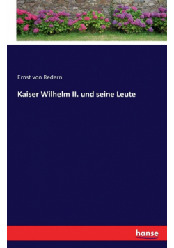 Kaiser Wilhelm II. und seine Leute
