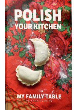 Polish Your Kitchen. My Family Table