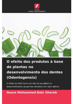 O efeito dos produtos à base de plantas no desenvolvimento dos dentes (Odontogensis)