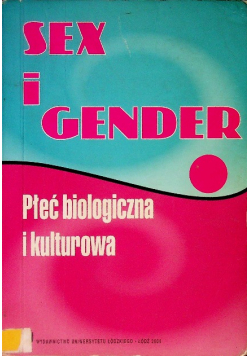 Sex i gender. Płeć biologiczna i kulturowa w refleksjach i badaniach młodych socjologów