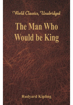 The Man Who Would be King (World Classics, Unabridged)