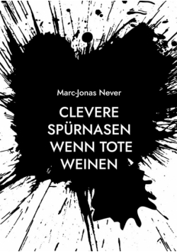 Clevere Spürnasen - Wenn Tote weinen