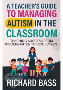 A Teacher's Guide to Managing Autism in the Classroom