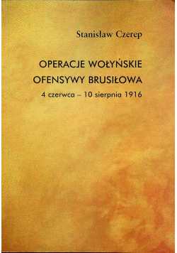 Operacje wołyńskie Ofensywy Brusiłowa + autograf Czerepa