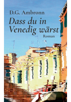 Dass du in Venedig wärst