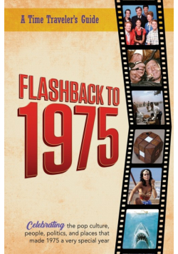 Flashback to 1975 - Celebrating the Pop Culture, People, Politics, and Places