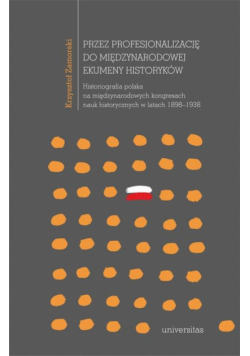 Przez profesjonalizację do międzynarodowej ekumeny historyków