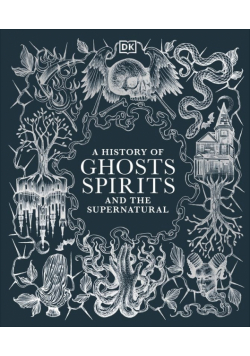 A History of Ghosts Spirits and the Supernatural wer. angielska