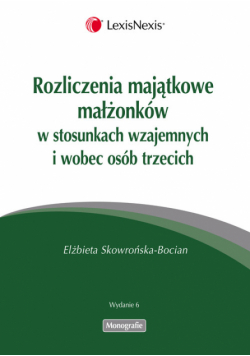Rozliczenia majątkowe małżonków  w stosunkach wzajemnych i wobec osób trzecich