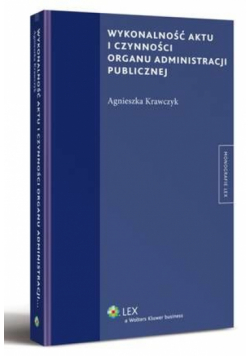 Wykonalność aktu i czynności organu administracji publicznej