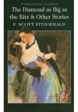 Fitzgerald F. Scott - The Diamond as Big as the Ritz and Other Stories