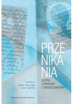 Przenikania. Lustra literatury i chrześcijaństwo