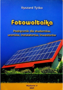 Fotowoltaika Podręcznik dla studentów uczniów instalatorów inwestorów
