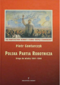 Polska Partia Robotnicza Droga do władzy 1941 - 1944