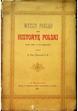 Wyższy pogląd na historyę polski 1892 r
