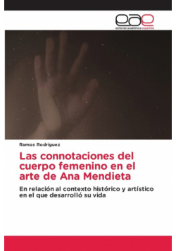 Las connotaciones del cuerpo femenino en el arte de Ana Mendieta