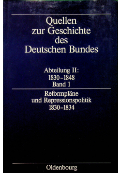 Quellen zur Geschichte des Deutschen Bundes Reformplane und Repressionspolitik 1830 1834