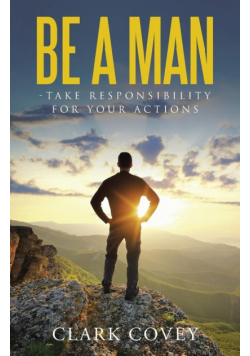 Be a Man - Take Responsibility for Your Actions