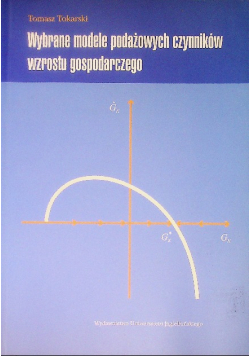 Wybrane modele podażowych czynników wzrostu gospodarczego
