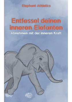 Entfessel deinen inneren Elefanten