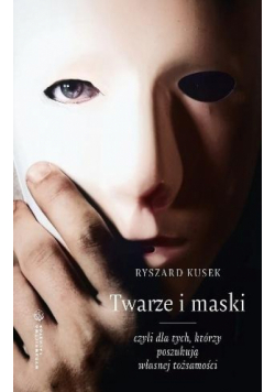 Twarze i maski, czyli dla tych, którzy poszukują własnej tożsamości