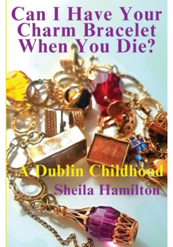 Can I Have Your Charm Bracelet When You Die?