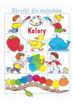 Obrazki dla maluchów. Kolory w.2019