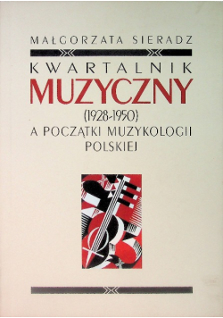 Kwartalnik Muzyczny (1928 - 1950) a początki muzykologii polskiej