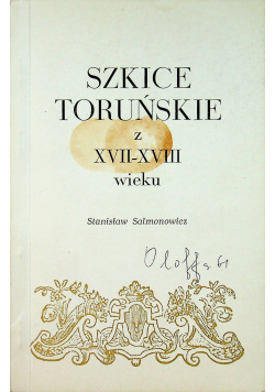 Szkice toruńskie z XVII XVIII wieku