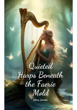 Quieted Harps Beneath the Faerie Mold