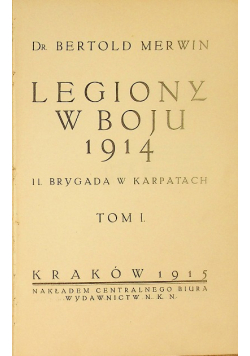 Legiony w Boju 1914 Tom 1 1915 r.