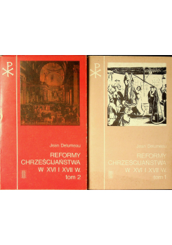 Reformy chrześcijaństwa w XVI i XVII tom I i II