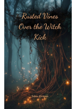 Rusted Vines Over the Witch Kick