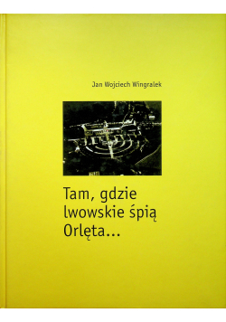 Tam gdzie lwowskie śpią Orlęta plus Autograf Winglarka