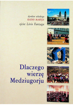 Dlaczego wierzę  w Medziugorju