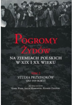 Pogromy Żydów na ziemiach polskich w XIX i XX wieku Tom 2