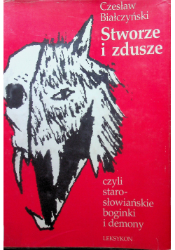 Stworze i zdusze czyli starosłowiańskie boginki i demony Leksykon