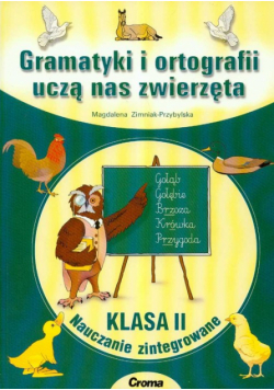 Gramatyki i ortografii uczą nas zwierzęta: klasa 2 nauczanie zintegrowane