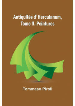 Antiquités d'Herculanum, Tome II. Peintures