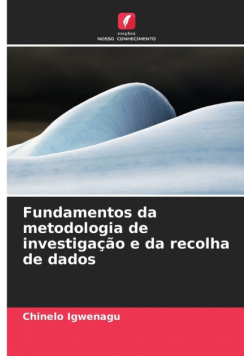 Fundamentos da metodologia de investigação e da recolha de dados