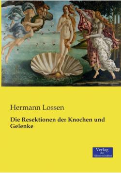 Die Resektionen der Knochen und Gelenke