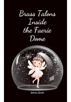 Brass Talons Inside the Faerie Dome