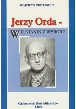 Jerzy Orda Wilnianin z wyboru