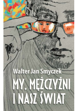 My mężczyźni i nasz świat