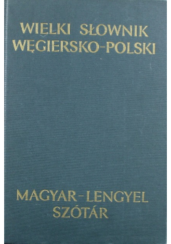 Wielki Słownik Węgiersko - Polski